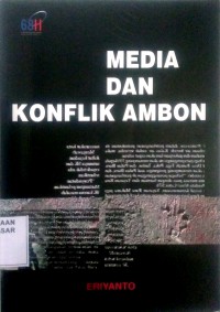 Image of Media dan Konflik Ambon : media, berita, dan kerusuhan komunal di ambon 1999-2002